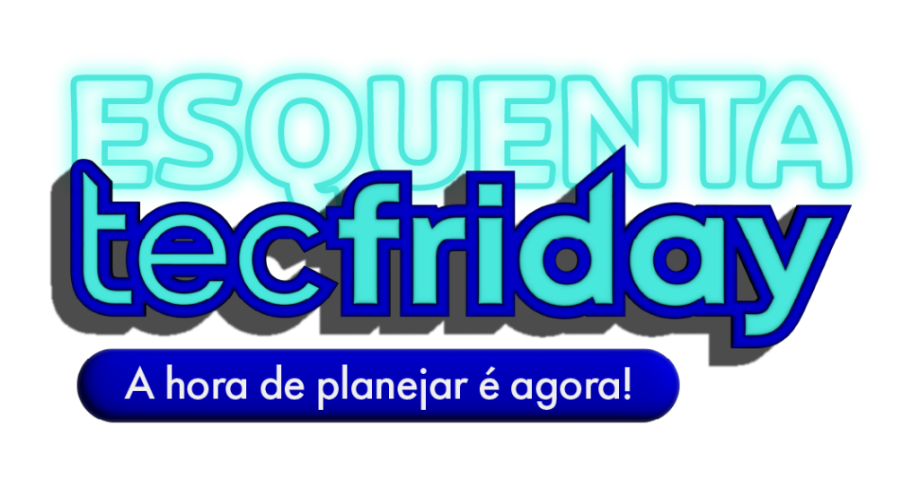 Título Esquenta TecFriday: A hora de planejar é agora!